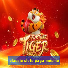 classic slots paga mesmo